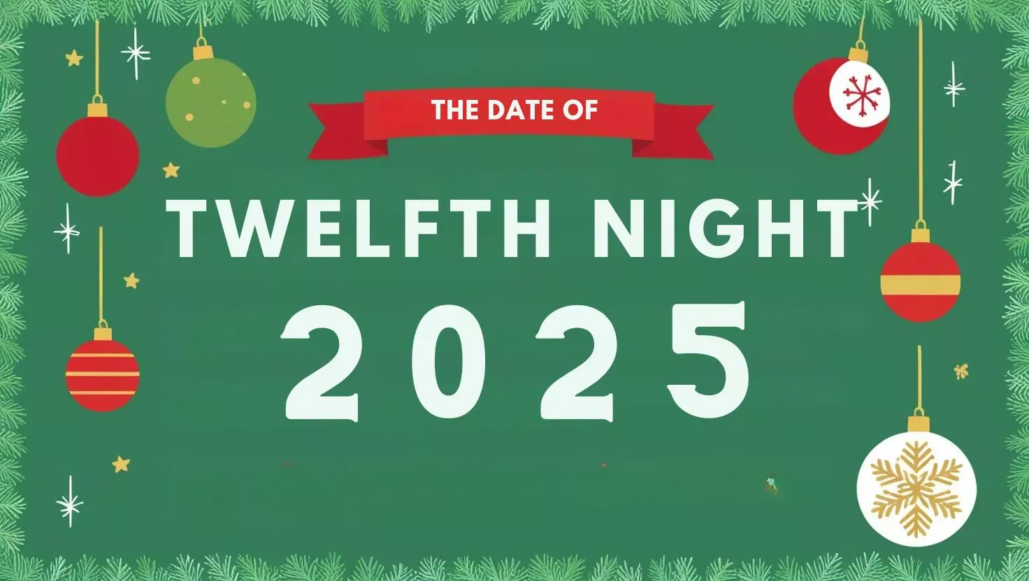 When Is Twelfth Night 2025? Date Explained and Why We Celebrate It